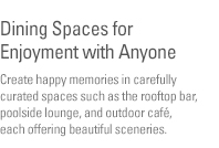 Dining Spaces for Enjoyment with Anyone(See the bottom of the content)