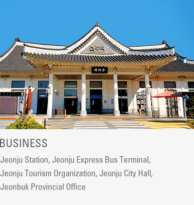 Business : Jeonju Station, Jeonju Express Bus Terminal, Jeonju Tourism Organization, Jeonju City Hall, Jeonbuk Provincial Office